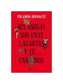 GRUPO PLANETA MIS AMIGAS SON UNAS LAGARTAS Y TUUNA BOA EDICION DE BOLSILLO